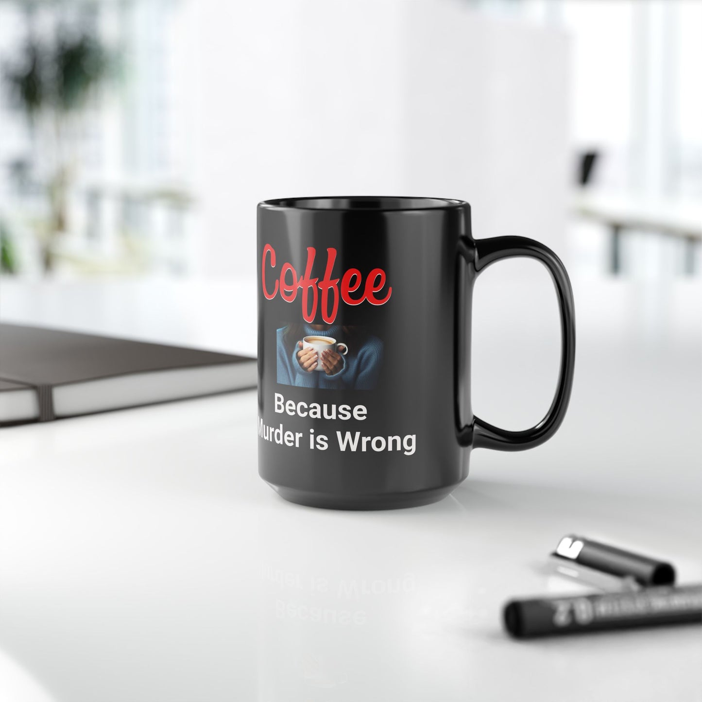CRIME SHOW ADDICTS - Coffee Mug - "Because Murder is Wrong"