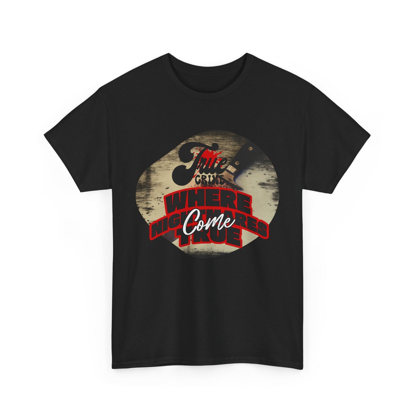CRIME SHOW ADDICTS DREAM Tee - 'Where Nightmares Come True' Graphic Tee