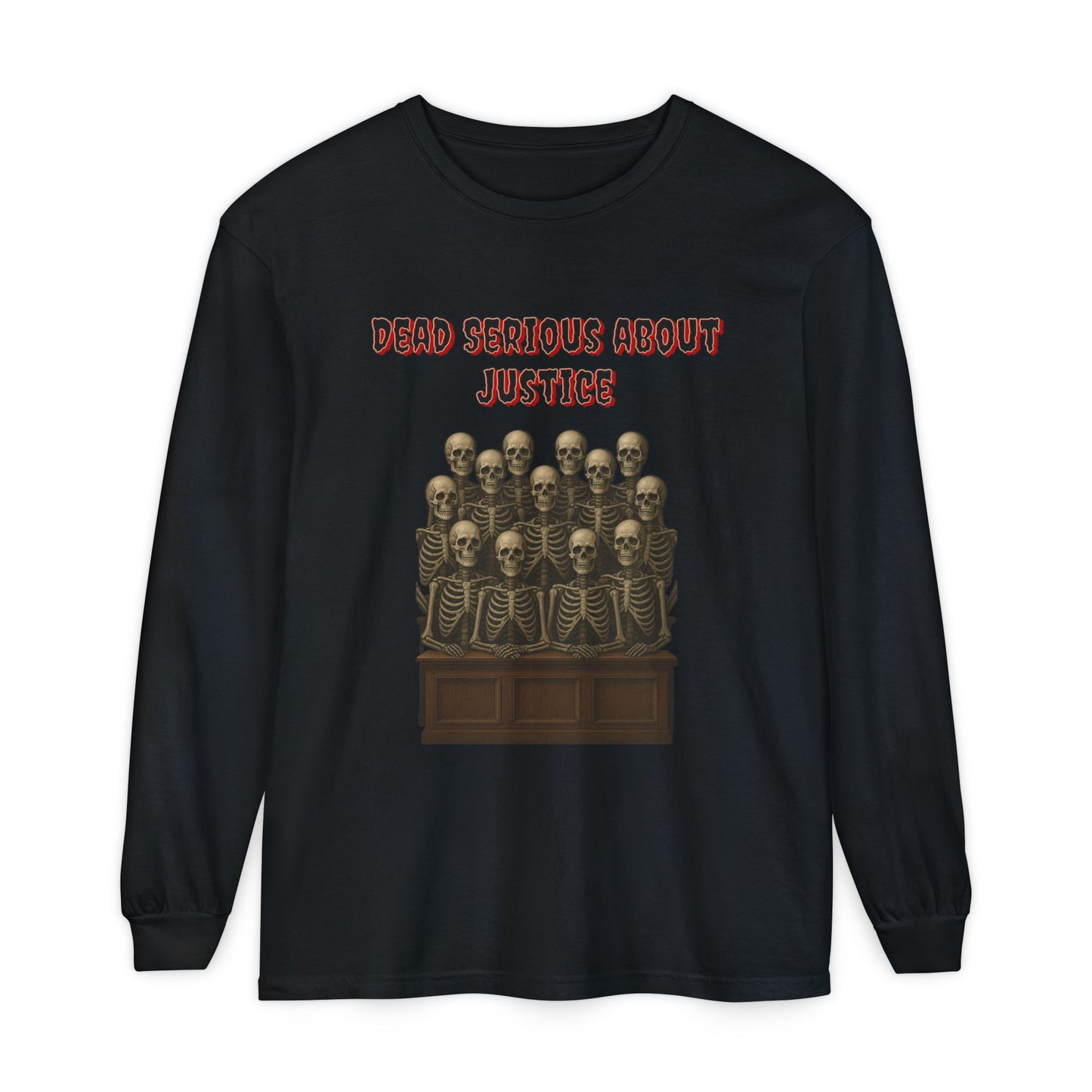 Long Sleeve T-Shirt - Dead Serious about Justice - Skeleton Jurors
