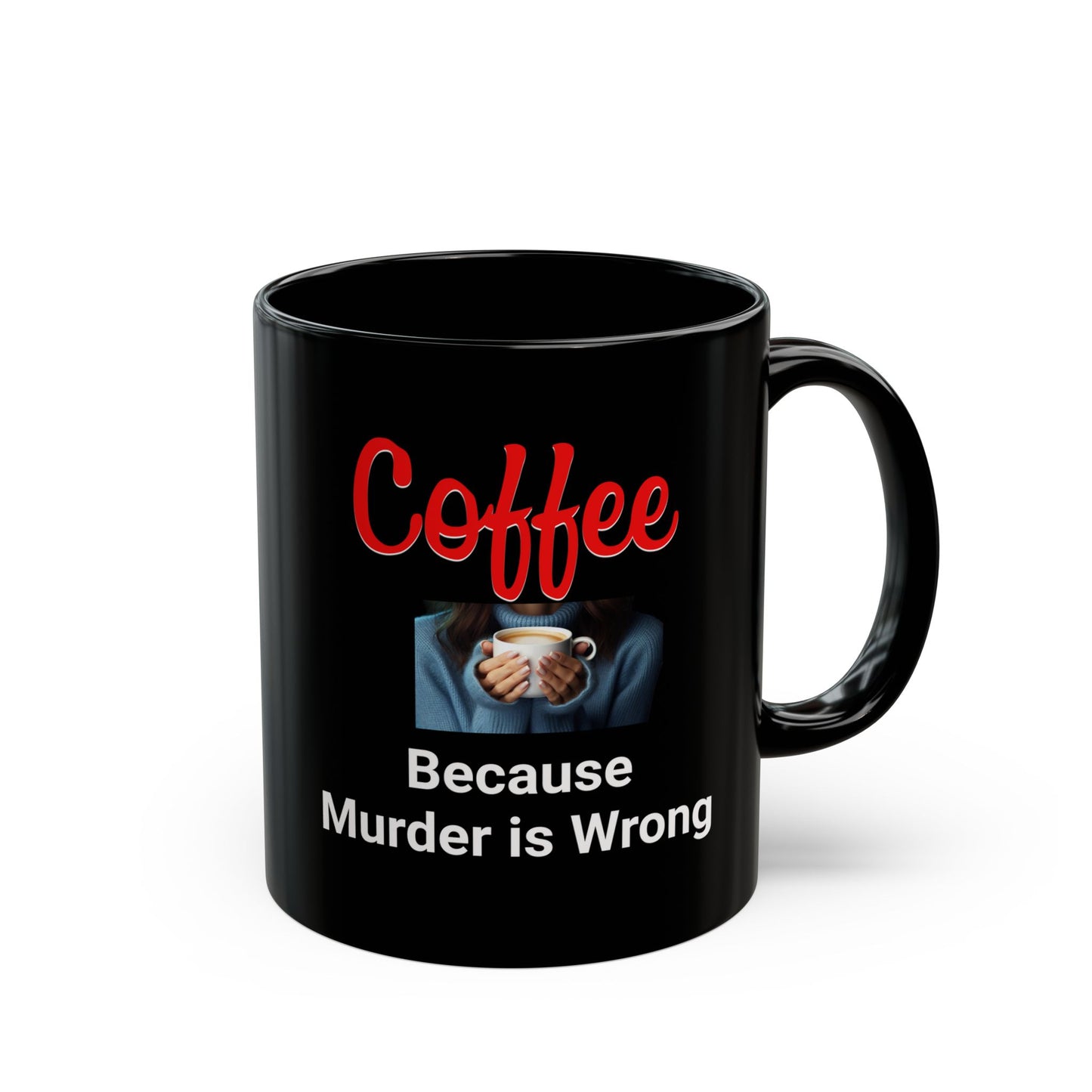 CRIME SHOW ADDICTS - Coffee Mug - "Because Murder is Wrong"