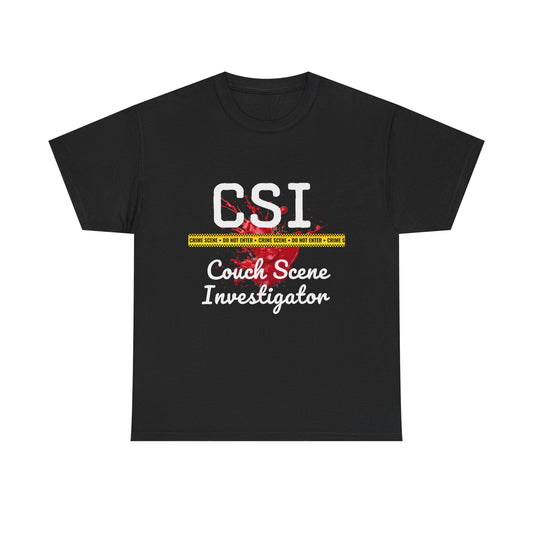 CSI Couch Scene Investigator- TEE SHIRT
