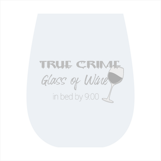 TRUE CRIME - Stemless Wine Glass - Crime Show Addicts